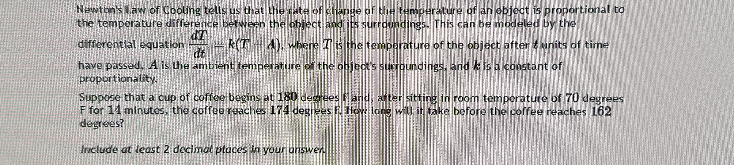 Newton's Law of Cooling tells us that the rate of