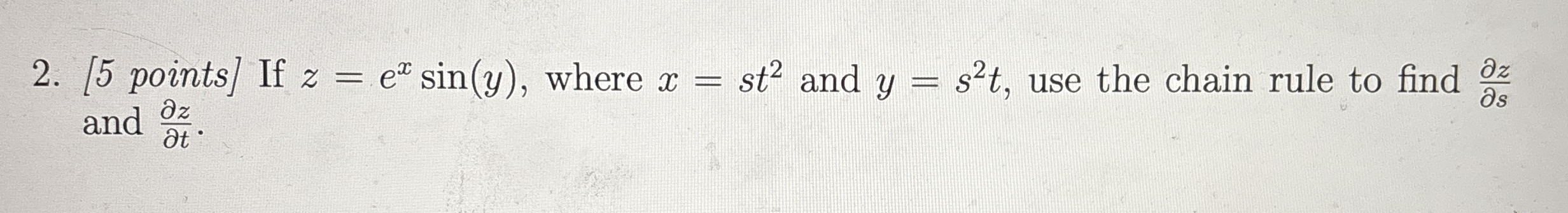 [ 5 points ] If z = e x s i n ( y ) , where x = s
