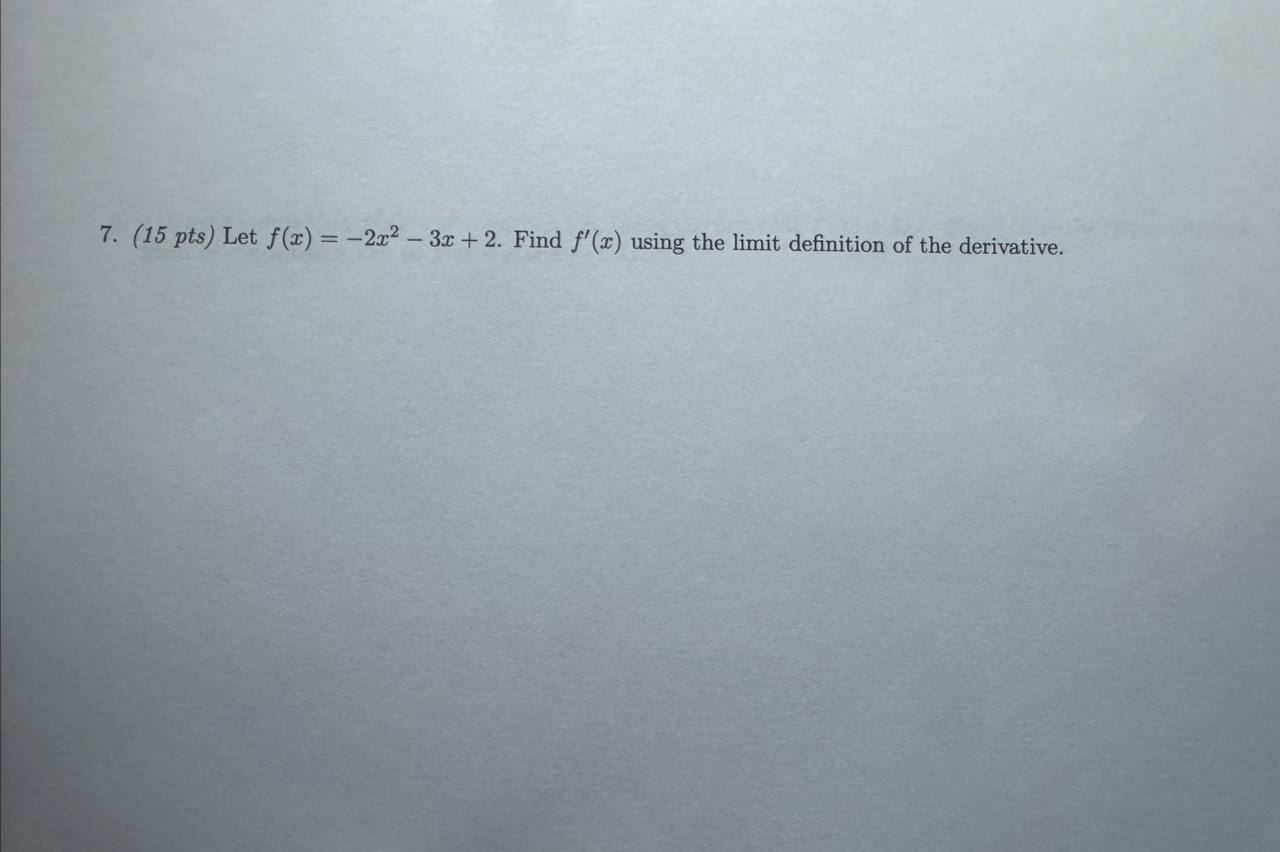( 1 5 pts ) Let f ( x ) = - 2 x ^ ( 2 ) - 3 x + 2