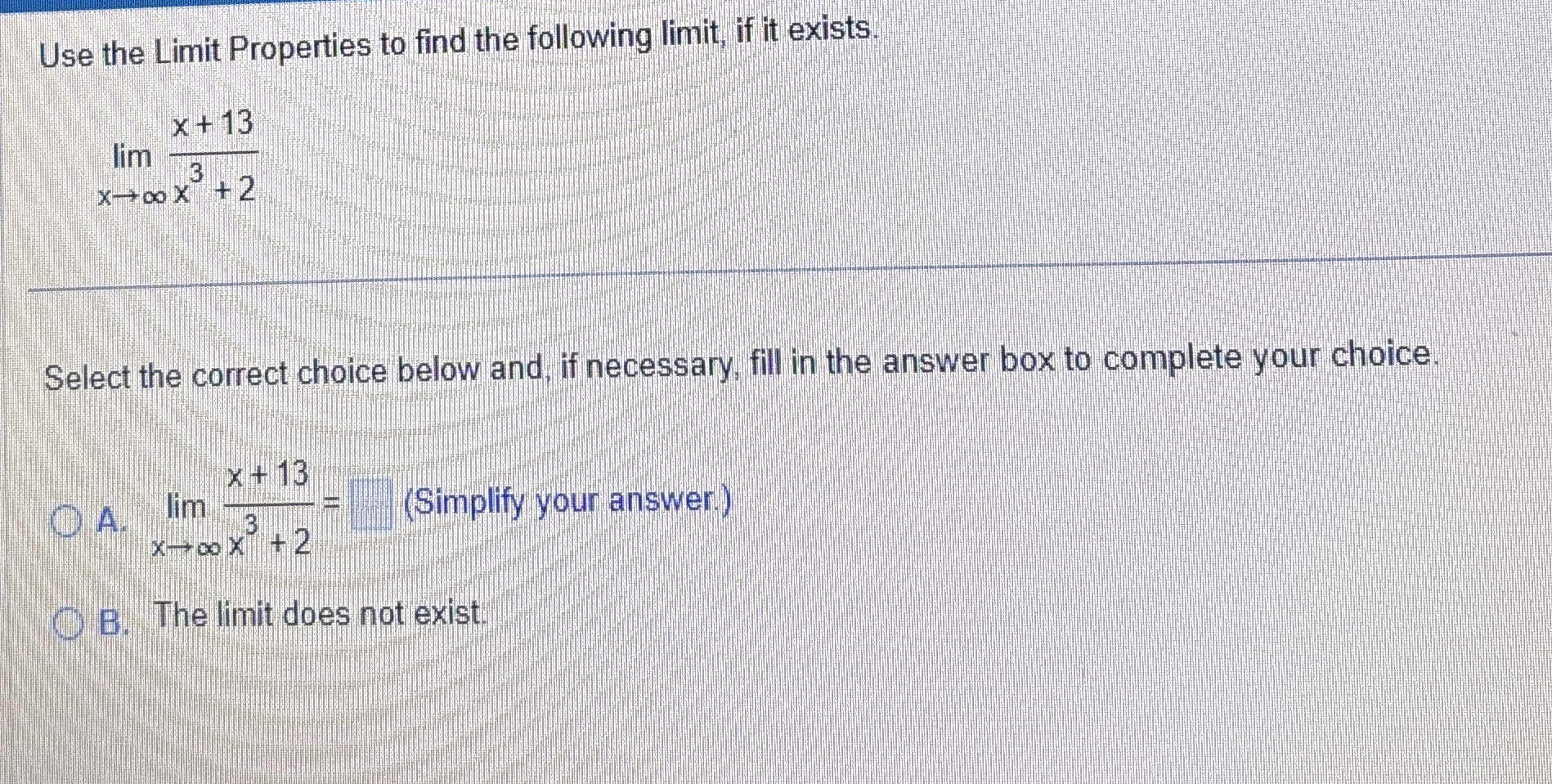 Use the Limit Properties to find the following