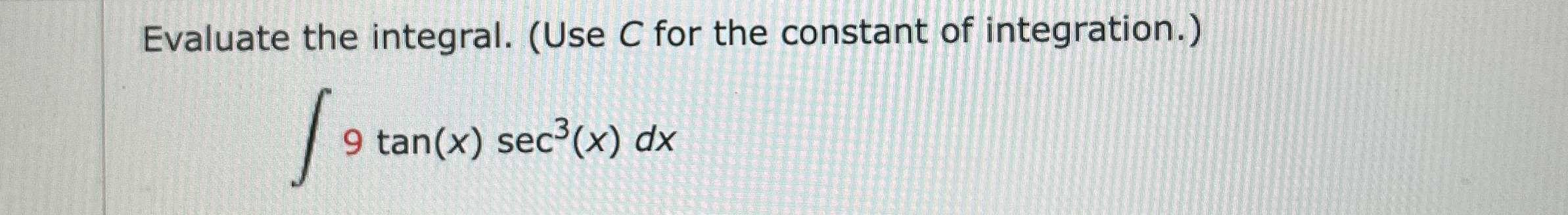 Evaluate the integral. ( Use C for the constant