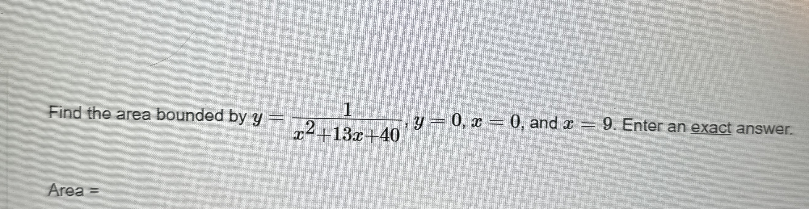 Find the area bounded by y = 1 x 2 + 1 3 x + 4 0