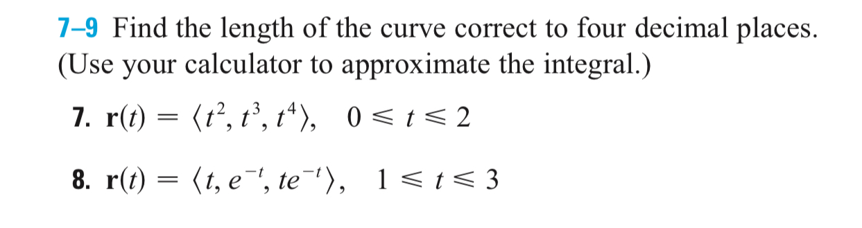 7 - 9 Find the length of the curve correct to