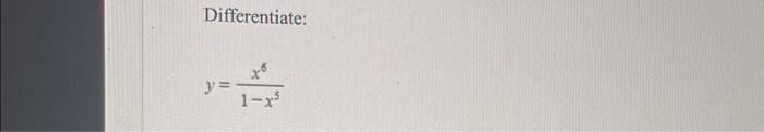 Differentiate. y = x 6 1 x 5