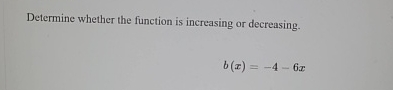 Determine whether the function is increasing or