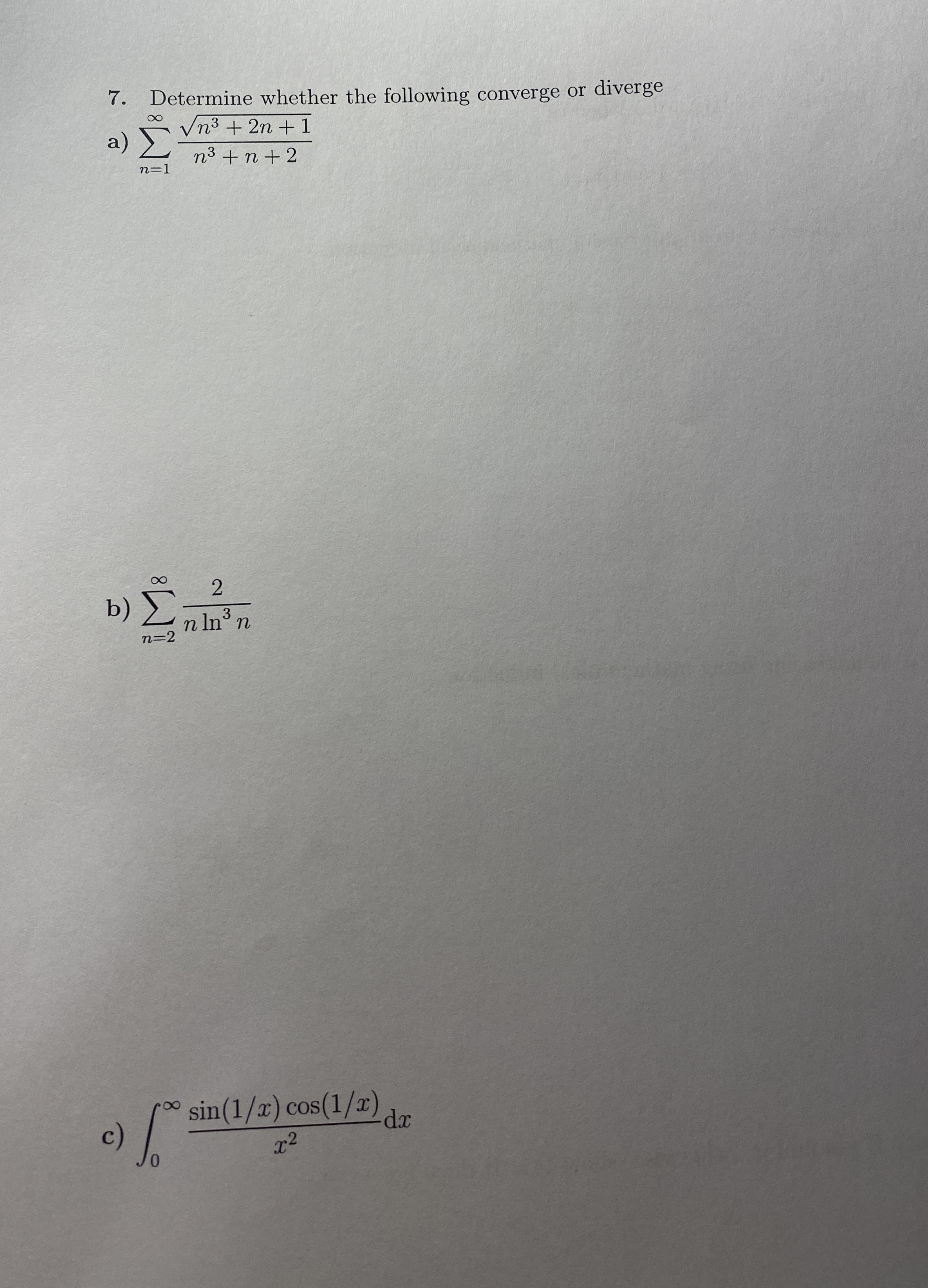 Determine whether the following converge or