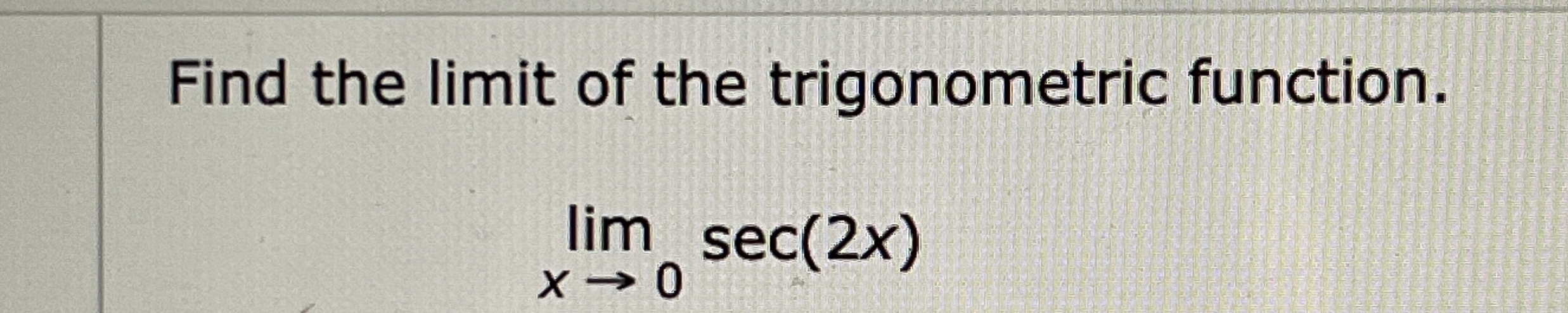 Find the limit of the trigonometric function. lim