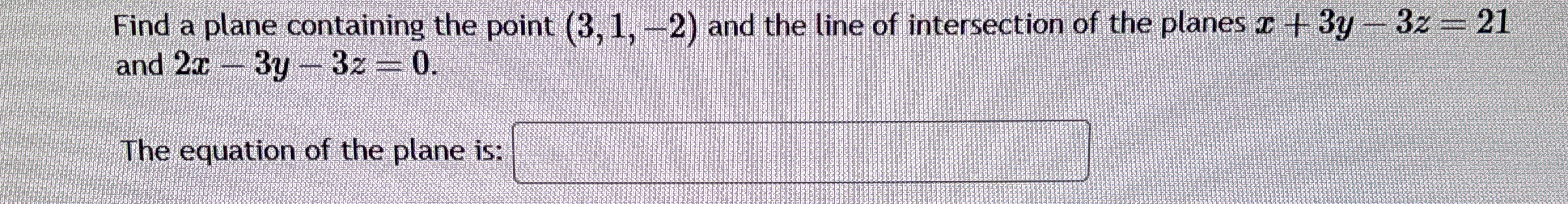 Find a plane containing the point ( 3 , 1 , - 2 )