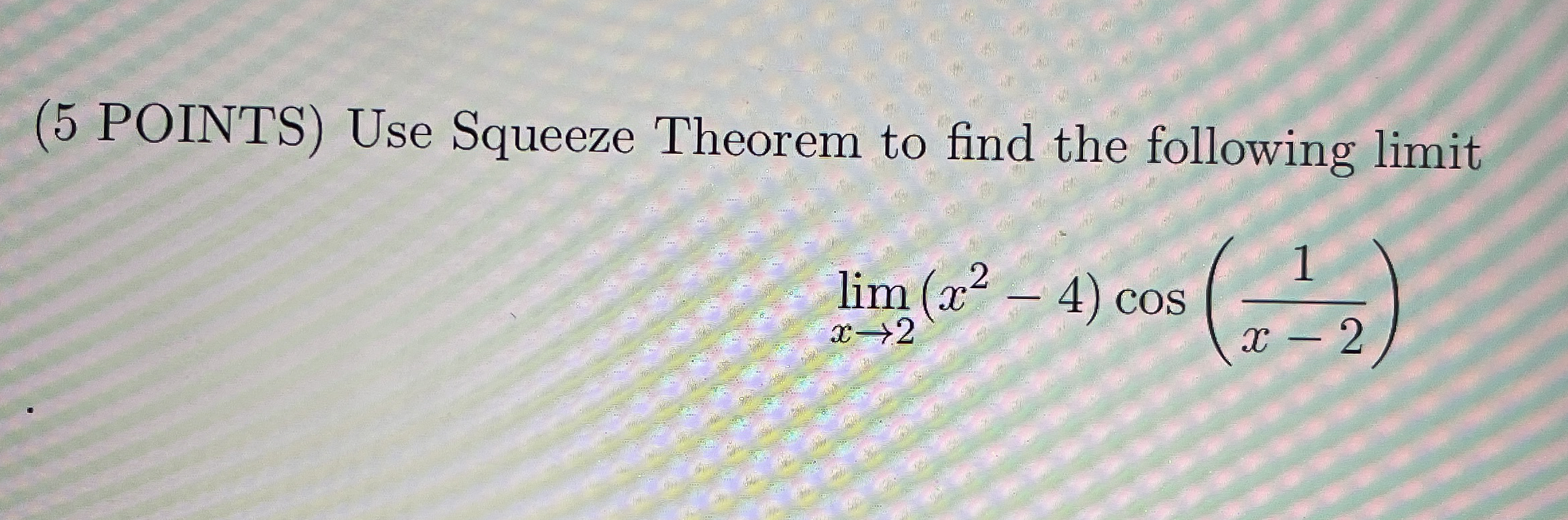 ( 5 POINTS ) Use Squeeze Theorem to find the