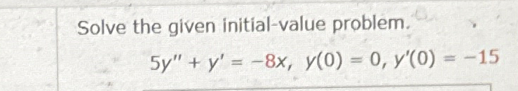 Solve the given initial - value problem. 5 y ' '