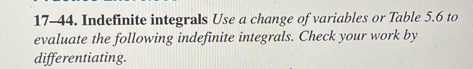 1 7 - 4 4 . Indefinite integrals Use a change of