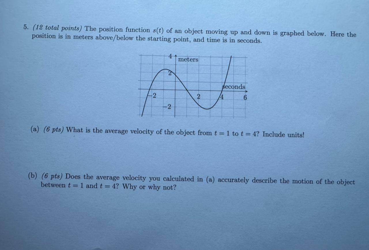 5 . ( 1 2 total points ) The position function \