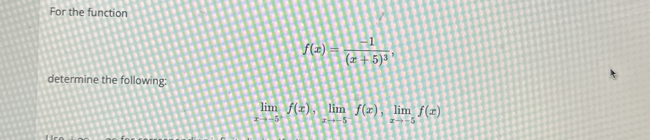 For the function f ( x ) = - 1 ( x + 5 ) 3