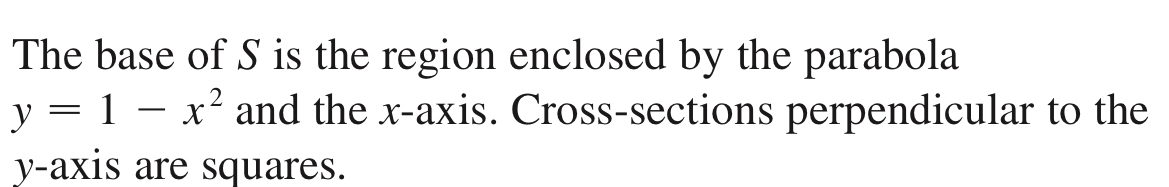 The base of S is the region enclosed by the