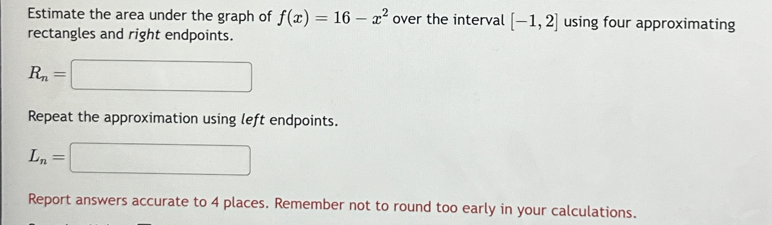 Estimate the area under the graph of f ( x ) = 1