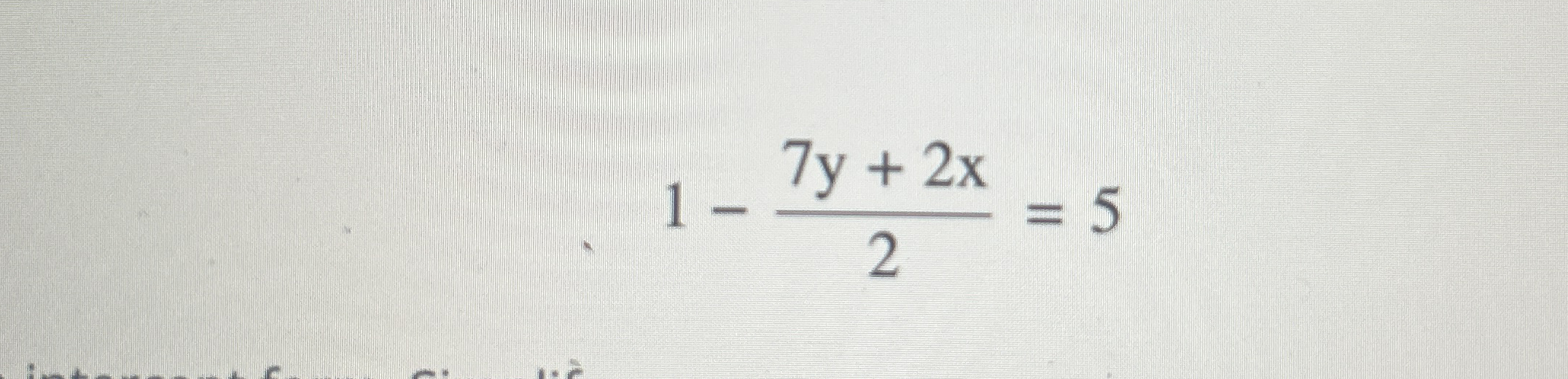 Solve for slope / intercept form 1 - 7 y 2 x 2 = 5