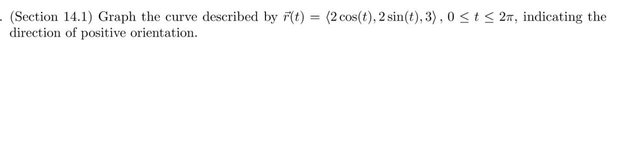 ( Section 1 4 . 1 ) Graph the curve described by