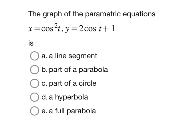 The graph of the parametric equations x = c o s 2
