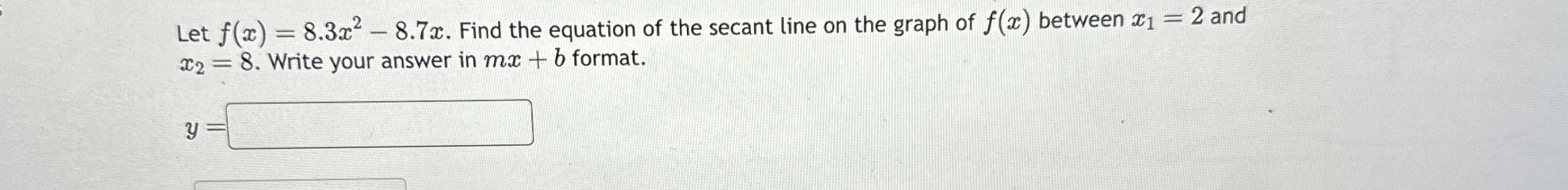 Let f ( x ) = 8 . 3 x 2 - 8 . 7 x . Find the