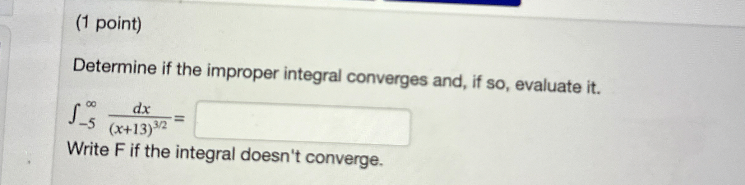 ( 1 point ) Determine if the improper integral
