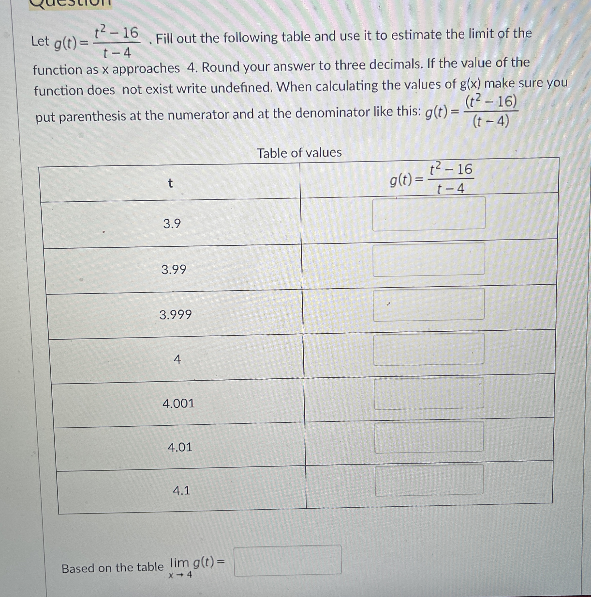 Let g ( t ) = t 2 - 1 6 t - 4 . Fill out the