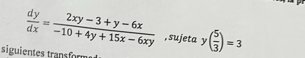 d y d x = 2 x y - 3 + y - 6 x - 1 0 + 4 y + 1 5 x