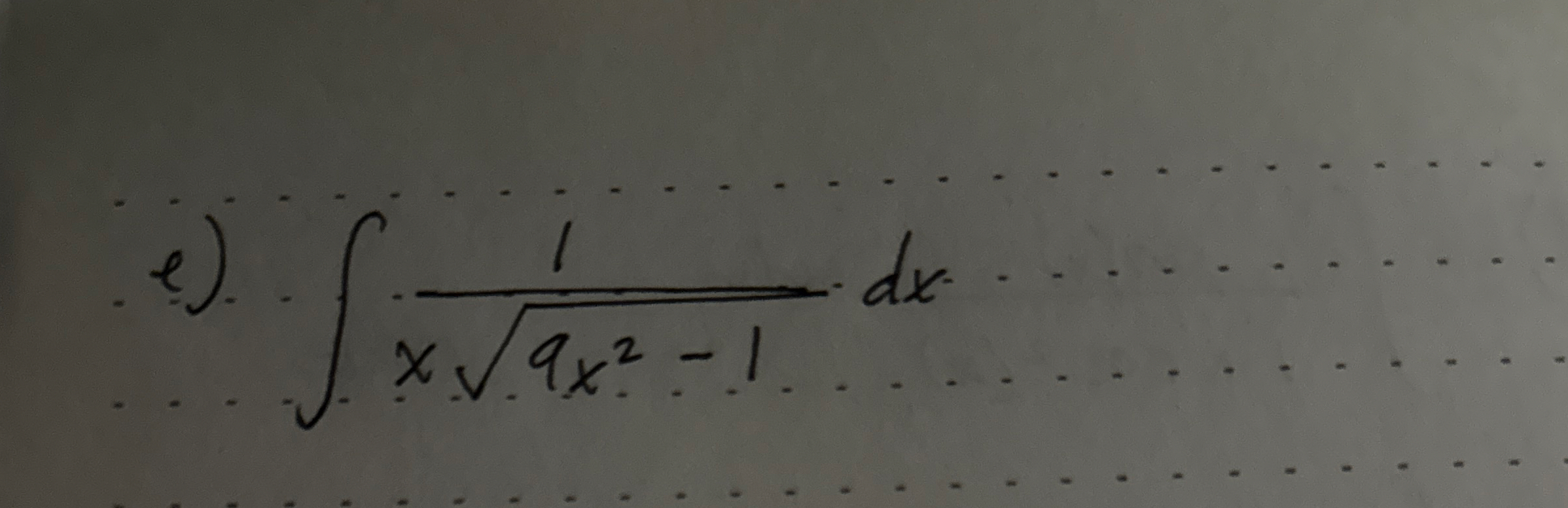 e ) 1 x 9 x 2 - 1 2 d x