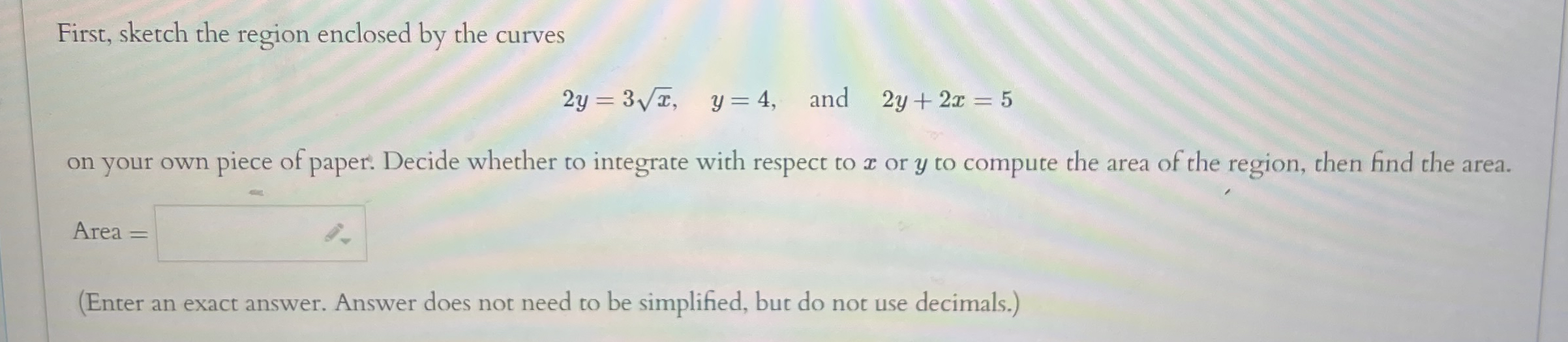 First, sketch the region enclosed by the curves 2
