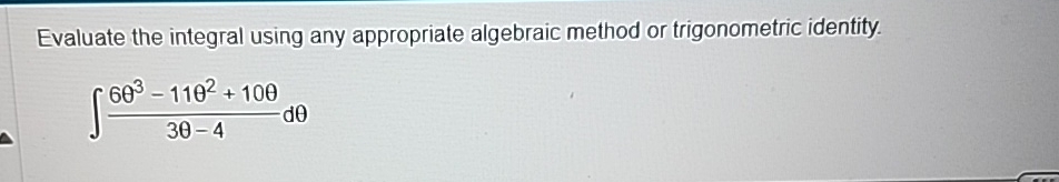 Evaluate the integral using any appropriate