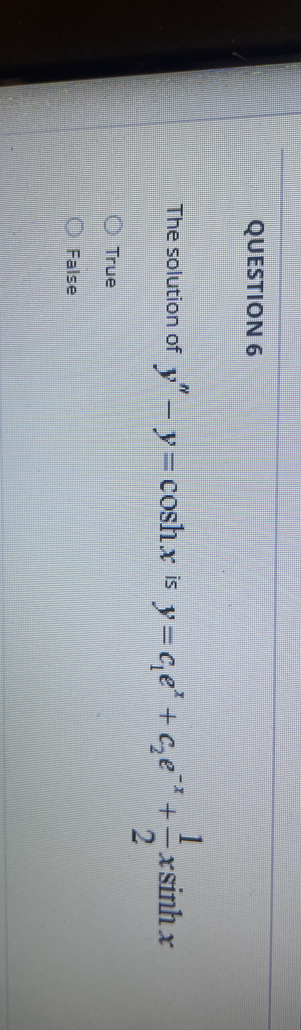 QUESTION 6 The solution of y ' ' - y = c o s h x