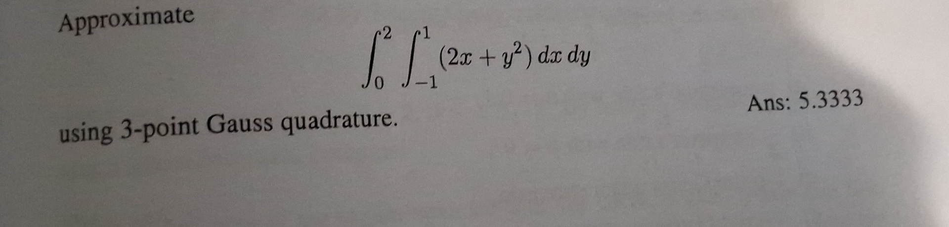 Approximate 0 2 - 1 1 ( 2 x + y 2 ) d x d y using