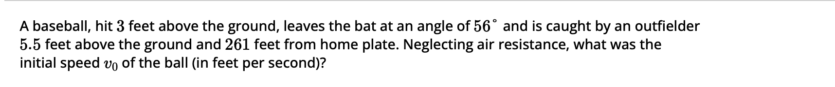A baseball, hit 3 feet above the ground, leaves