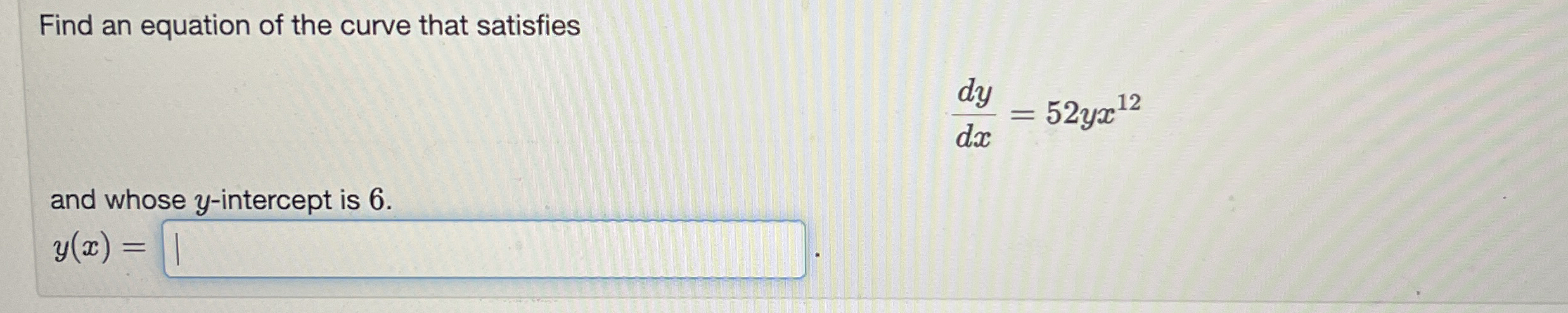 Find an equation of the curve that satisfies d y