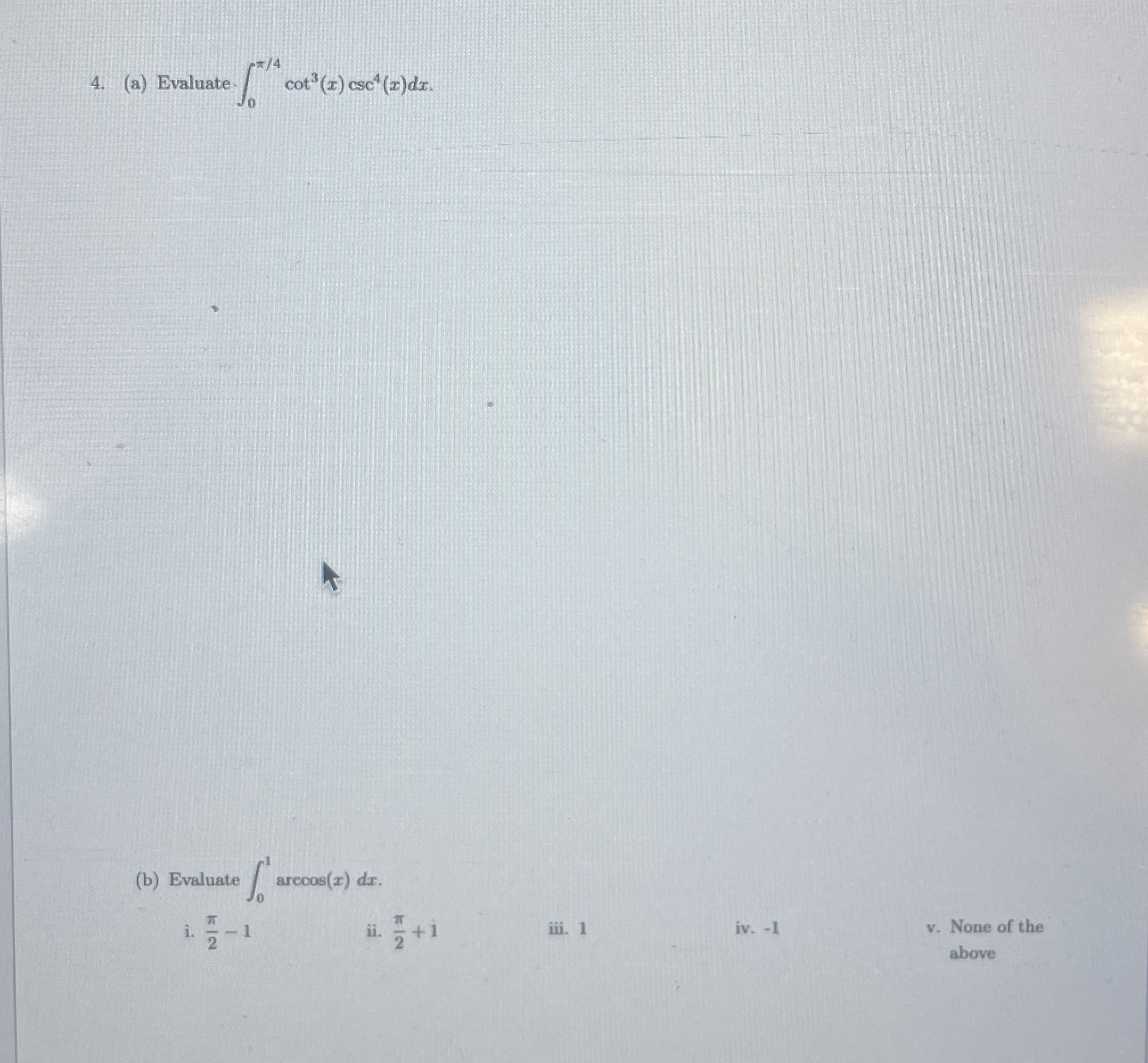 ( a ) Evaluate 0 4 c o t 3 ( x ) c s c 4 ( x ) d