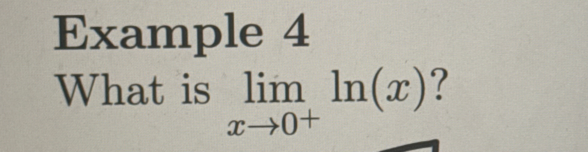 Example 4 What is lim x 0 l n ( x ) ?