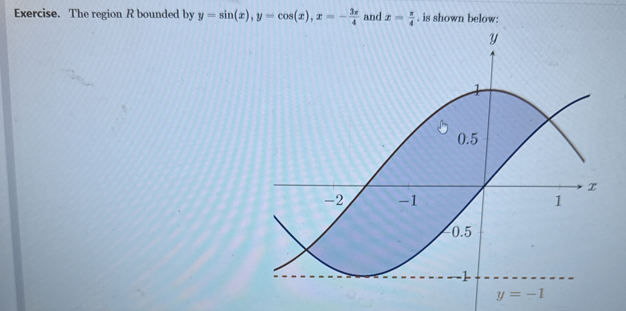 Exercise. The region R bounded by y = s i n ( x )