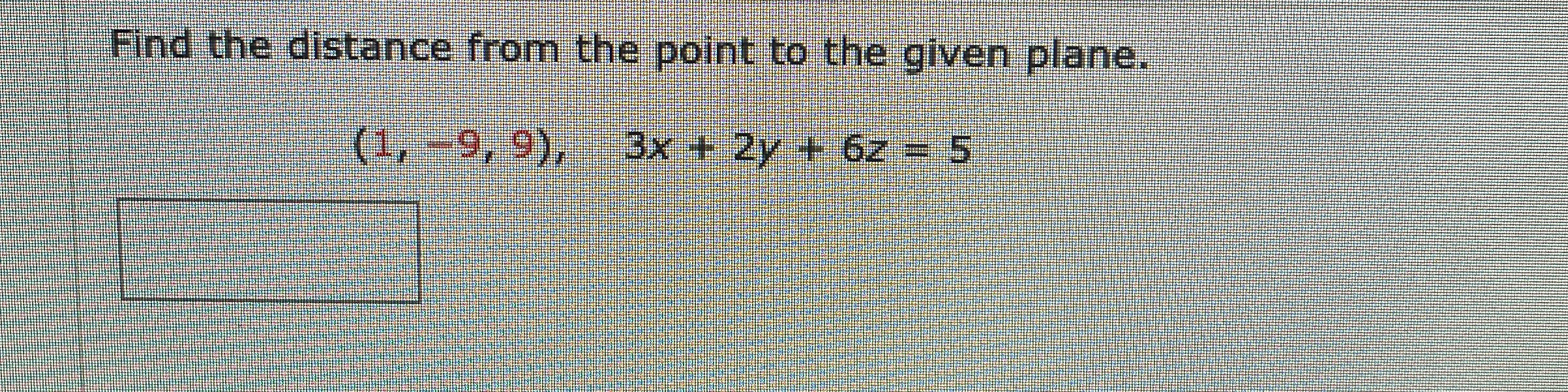 Find the distance from the point to the given