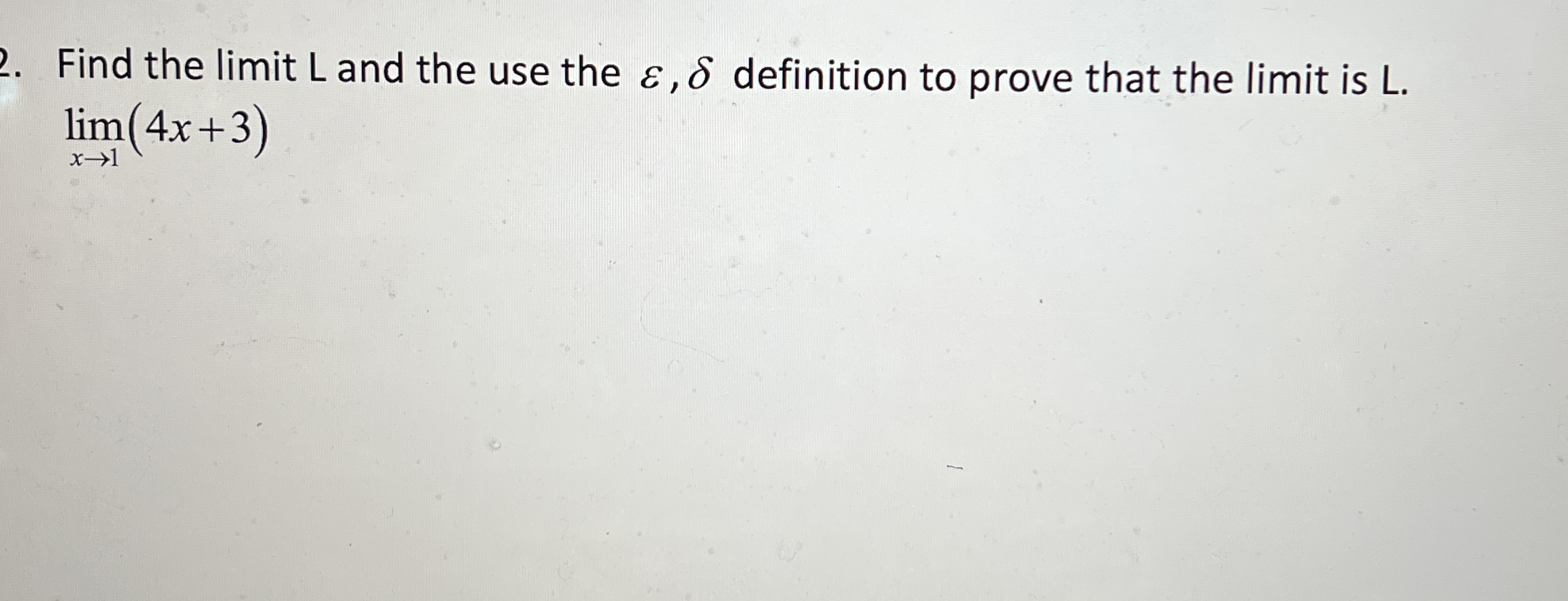 Find the limit L and the use the , definition to