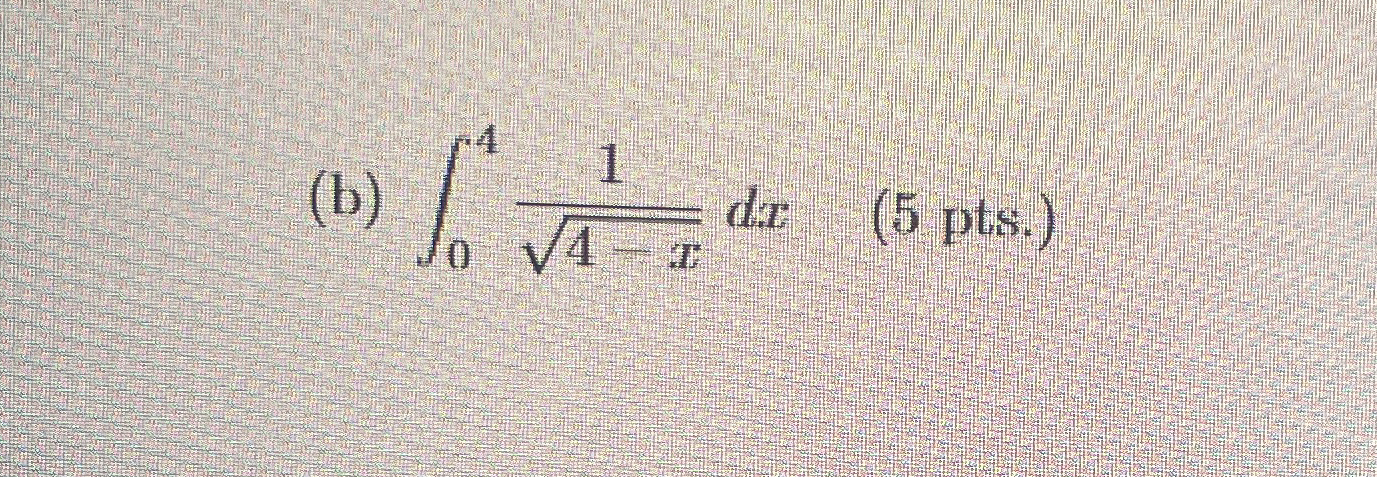 ( b ) 0 4 1 4 - x 2 d x , ( 5 p t s ) Show all