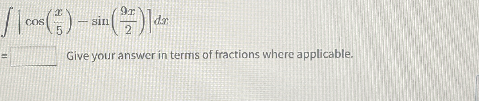 [ c o s ( x 5 ) - s i n ( 9 x 2 ) ] d x Find the