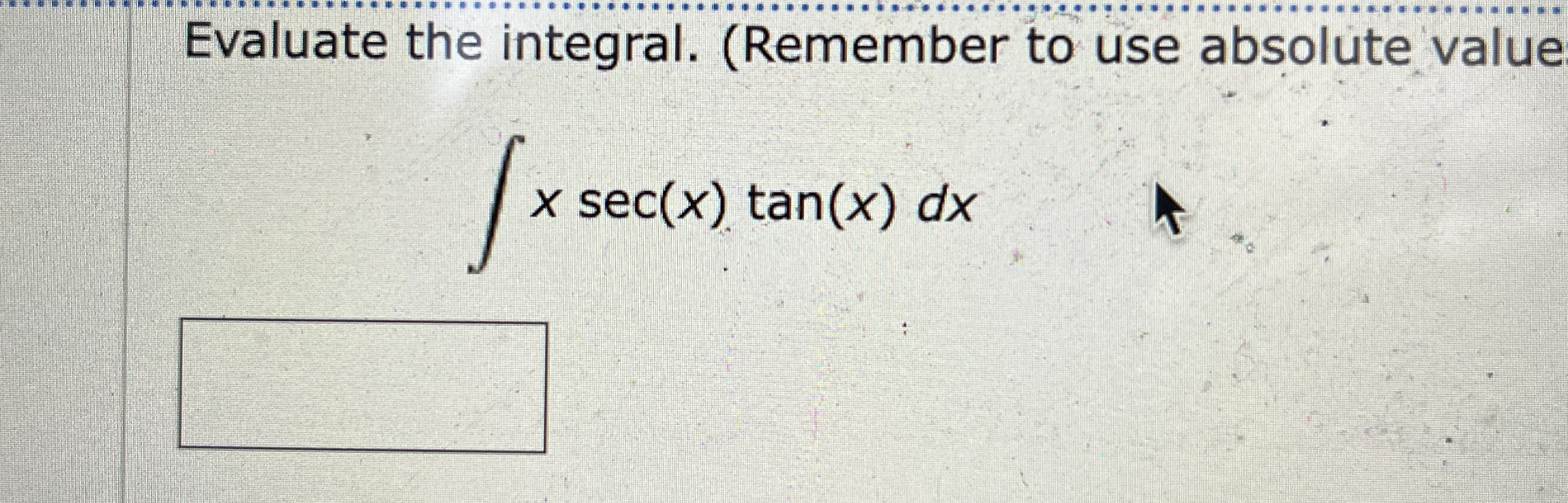 Evaluate the integral. ( Remember to use absolute