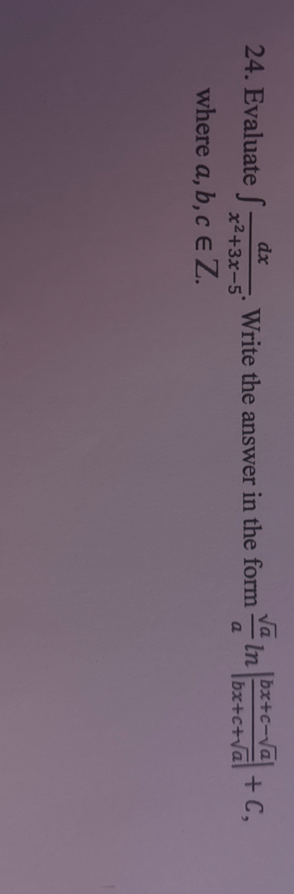 Evaluate d x x 2 3 x - 5 . Write the answer in