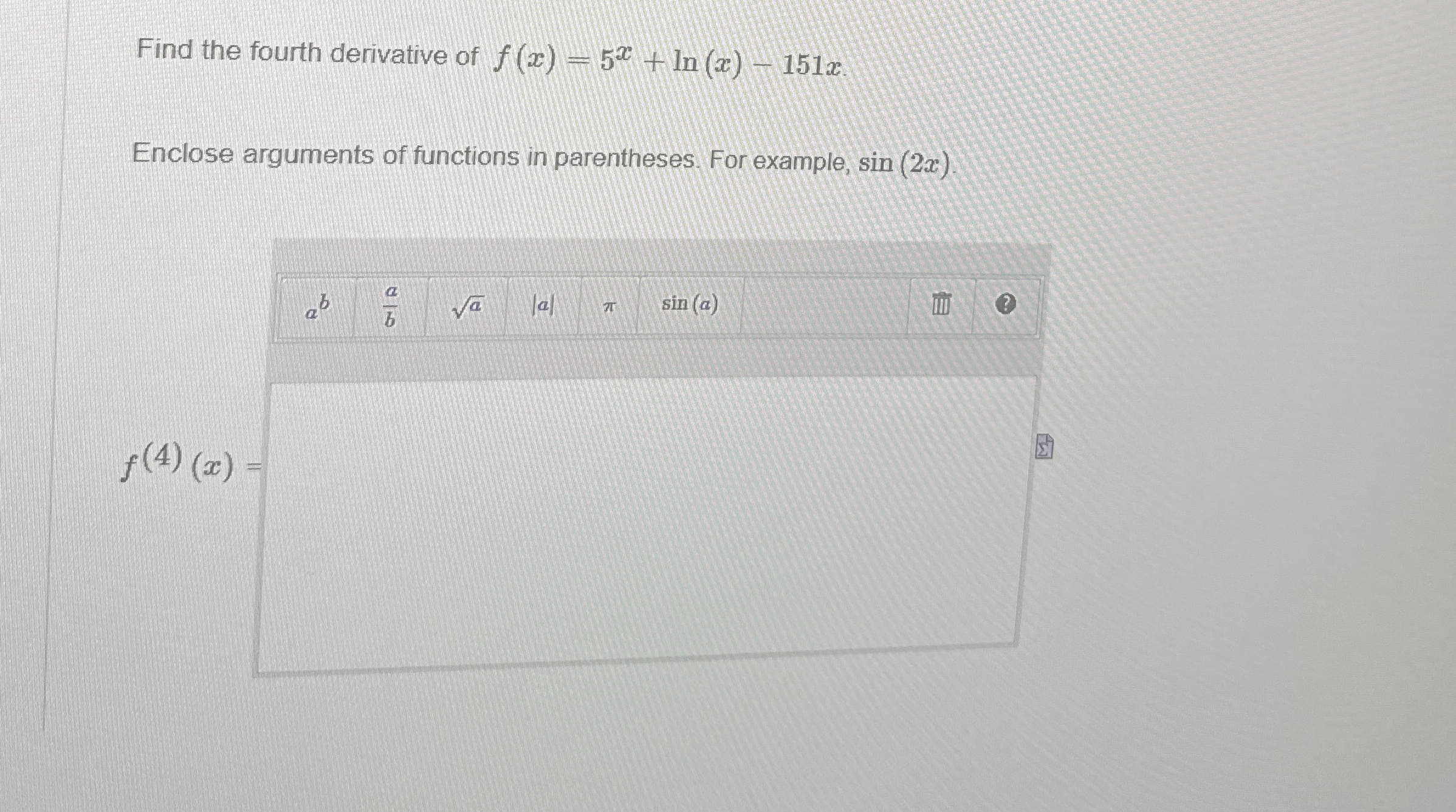 Find the fourth derivative of f ( x ) = 5 x + l n