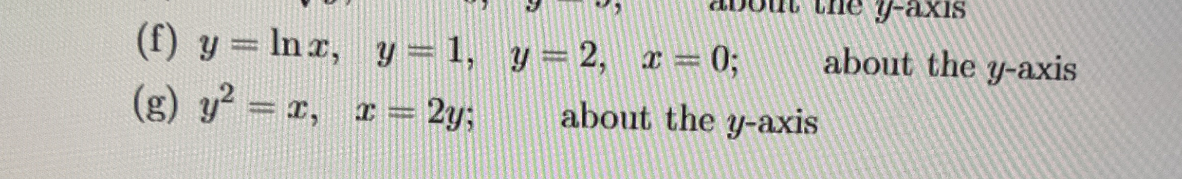 ( f ) y = l n x , y = 1 , y = 2 , x = 0 ; , about