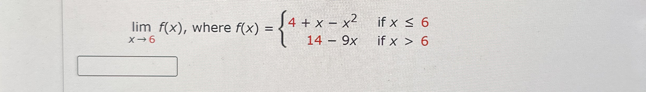 lim x 6 f ( x ) , where f ( x ) = { 4 + x - x 2 i