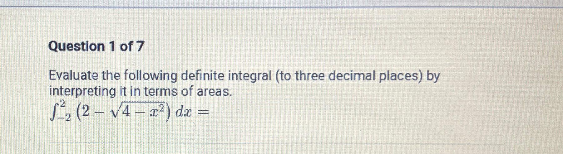 Question 1 of 7 Evaluate the following definite