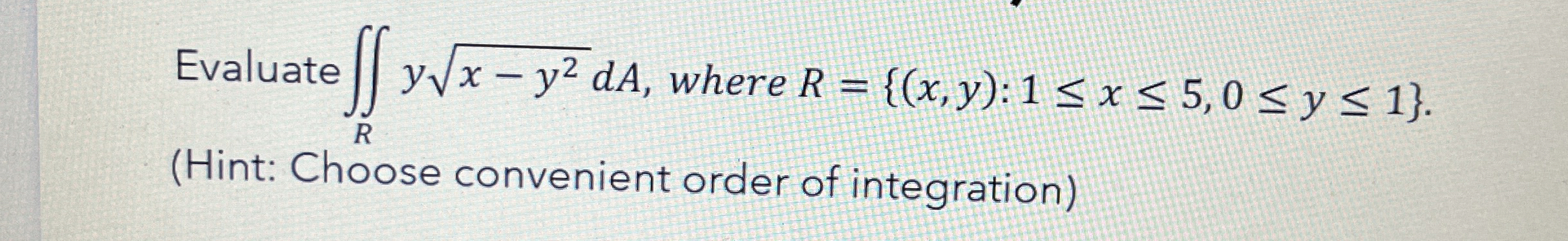 Evaluate R y x - y 2 2 d A , where R = { ( x , y