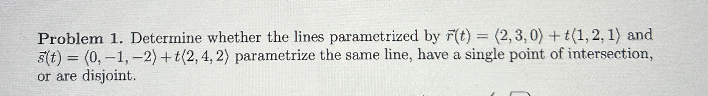 Problem 1 . Determine whether the lines