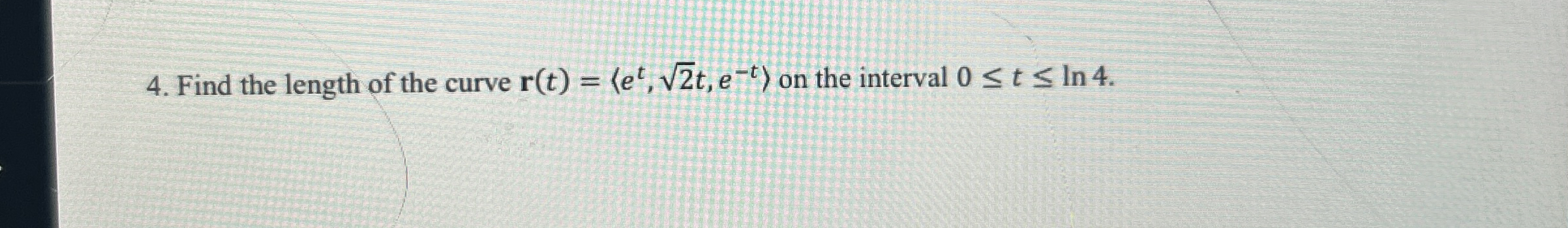 Find the length of the curve r ( t ) = ( : e t ,