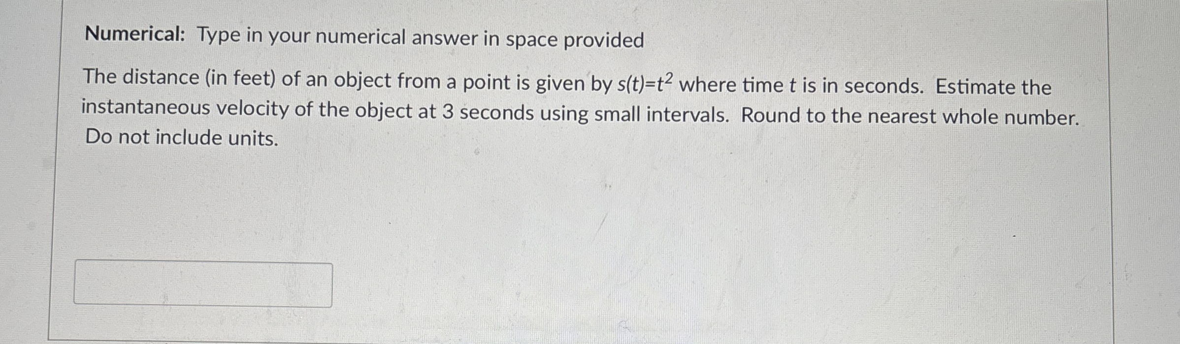 Numerical: Type in your numerical answer in space